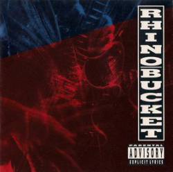 Rhino Bucket : Rhino Bucket Rhino Bucket : Rhino Bucket